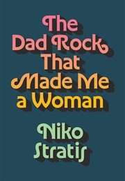 The Dad Rock That Made Me a Woman (Niko Stratis)