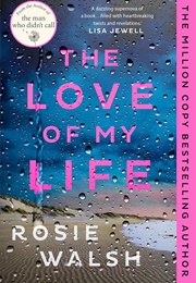 The Love of My Life (Rosie Walsh)