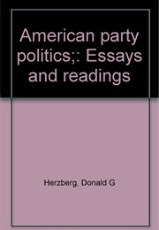 American Party Politics: Essays and Readings (Donald Herzberg)