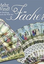 Mehr Wind!: Ein Streifzug Durch Die Welt Des Fachers (German Edition) [More Wind !: A Journey Throug (Hans Merkle)