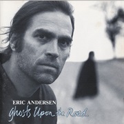 Ghosts Upon the Road -Eric Anderson
