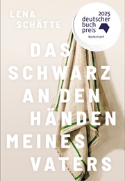 Das Schwarz an Den Händen Meines Vaters (Lena Schätte)