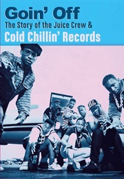 Goin'  Off: The Story of the Juice Crew & Cold Chillin' Records (Ben Merlis)