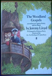 The Woodland Gospels (According to Captain Beaky and His Band) (Jeremy Lloyd)