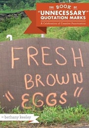 The Book of "Unnecessary" Quotation Marks (Bethany Keeley)