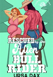 Rescued by the Alien Bull Rider (Ursa Dax)