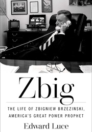 Zbig: The Life of Zbigniew Brzezinski (Edward Luce)