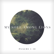 My Soul Among Lions (Psalms 1-10) (My Soul Among Lions)