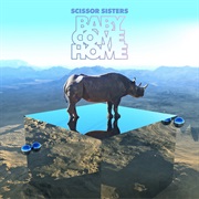 Baby Come Home - Scissor Sisters