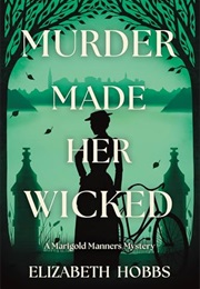Murder Made Her Wicked (Elizabeth Hobbs)