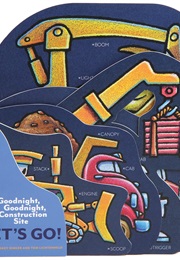 Goodnight, Goodnight, Construction Site: Let's Go! (Sherri Duskey Rinker)