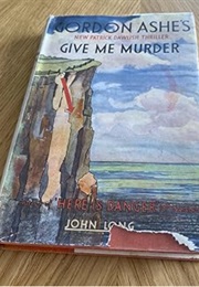 Give Me Murder (John Creasey as Gordon Ashe)