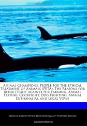 Animal Champions: People for the Ethical Treatment of Animals (PETA), the Reasons for Being (Fight a (Dakota Stevens)
