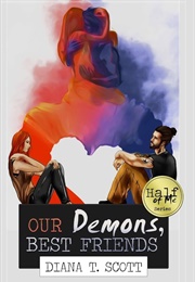 Our Demons, Best Friends (Diana T. Scott)