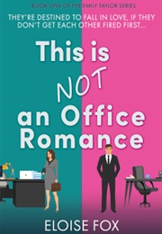 This Is NOT an Office Romance (Eloise Fox)