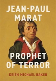 Jean-Paul Marat: Prophet of Terror (Keith Michael Baker)
