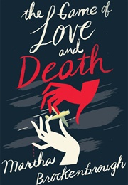 The Game of Love and Death (Martha Brockenbrough)