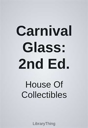 Carnival Glass: 2nd Ed. (House of Collectibles)