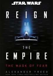 Star Wars: The Mask of Fear (Reign of the Empire) (Alexander Freedman)
