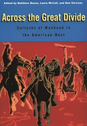 Across the Great Divide: Cultures of Manhood in the American West (Basso, McCall, Garceau)
