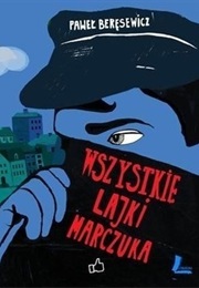 Wszystkie Lajki Marczuka (Paweł Beręsewicz)