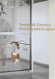 Twentieth Century Painting and Sculpture in the Philadelphia Museum of Art (Ann Temkin)