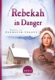 Rebekah in Danger: Peril at Plymouth Colony (Colleen L. Reece)