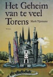 Het Geheim Van Te Veel Torens (Mark Tijsmans)