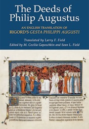 The Deeds of Philip Augustus: An English Translation of Rigord's "Gesta Philippi Augusti" (Rigord)