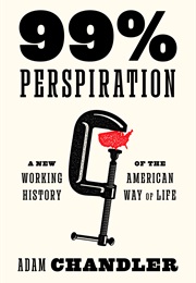 99% Perspiration (Adam Chandler)