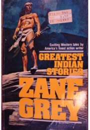 Greatest Indian Stories (Zane Grey)