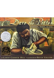 Dave the Potter: Artist, Poet, Slave (Laban Carrick Hill     Ill. Bryan Collier)
