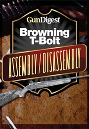 Gun Digest Browning T-Bolt Assembly/Disassembly Instructions (Kevin Muramatsu)