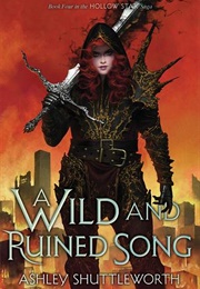 A Wild and Ruined Song (Ashley Shuttleworth)