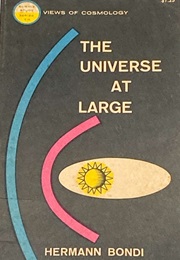 The Universe at Large (Herman Bondi)