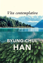 Vita Contemplativa (Byung-Chul Han)