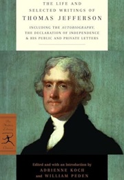 The Life and Selected Writings of Thomas Jefferson (Thomas Jefferson)