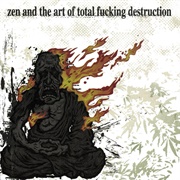Total Fucking Destruction - Zen and the Art of Total Fucking Destruction