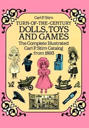 Turn-Of-The-Century Dolls, Toys and Games: The Complete Illustrated Carl P. Stim Catalog From 1893 ( (Carl P. Stirn)