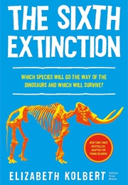 The Sixth Extinction (Adapted for Young Readers) (Elizabeth Kolbert)