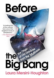 Before the Big Bang: The Origin of the Universe and What Lies Beyond (Laura Mersini-Houghton)