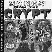 Dracula and His Band the Draculas - Songs From the Crypt