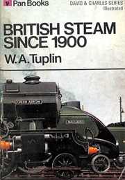 British Steam Since 1900 (Tuplin, W. A.)