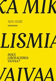 Mikä Liberalismia Vaivaa? (Veikka Lahtinen & Pontus Purokuru)