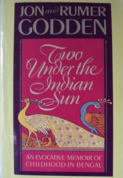 Two Under the Indian Sun (Jon & Rumer Godden)