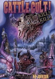 Cattle Cult! Kill! Kill! (M.P. Johnson)