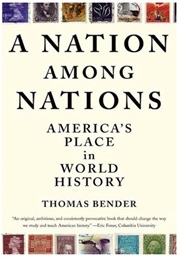 A Nation Among Nations: America's Place in World History (Thomas Bender)
