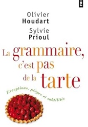 La Grammaire, C'est Pas De La Tarte! (Olivier Houdart)