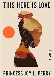 This Here Is Love (Princess Joy L. Perry)