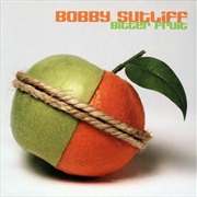 Bobby Sutliff – Bitter Fruit